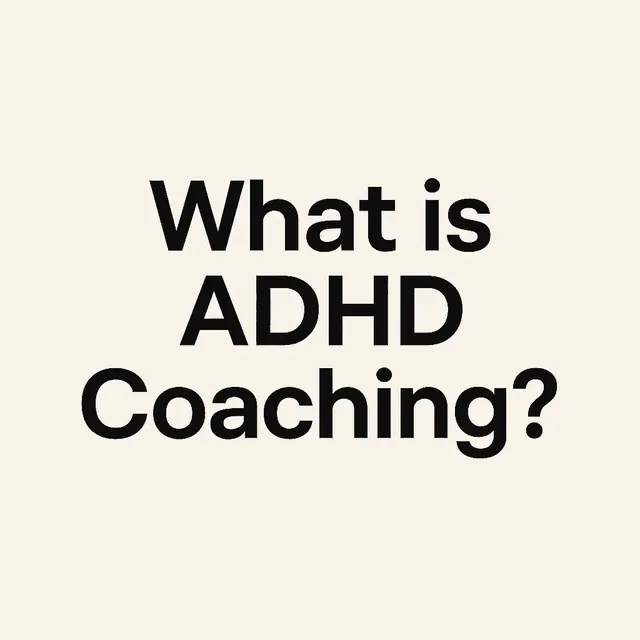 What Is ADHD Coaching? A Comprehensive Guide to How It Works and Why It Helps
